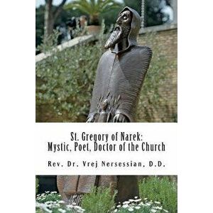 St Gregory of Narek: Mystic, Poet, Doctor of the Church, Paperback - Vrej Nersessian imagine