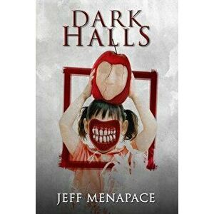 Dark Halls: A Horror Novel, Paperback - Jeff Menapace imagine