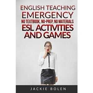 English Teaching Emergency: No Textbook, No-Prep, No Materials ESL Activities and Games, Paperback - Jason Ryan imagine