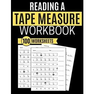 Reading a Tape Measure Workbook 100 Worksheets, Paperback - Kitty Learning imagine