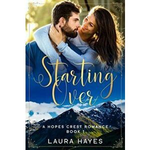 Starting Over: Inspirational Romance (Christian Fiction) (A Hopes Crest Christian Romance Book 1), Paperback - Laura Hayes imagine