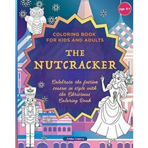 The Nutcracker - Coloring Book for Kids and Adults, Paperback - Polidea Creative imagine