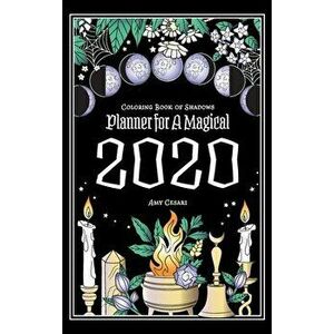 Coloring Book of Shadows: Planner For A Magical 2020, Hardcover - Amy Cesari imagine