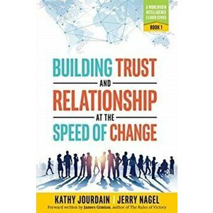 Building Trust and Relationship at the Speed of Change: A Worldview Intelligence Leader Series: Book 1, Paperback - Kathy Jourdain imagine