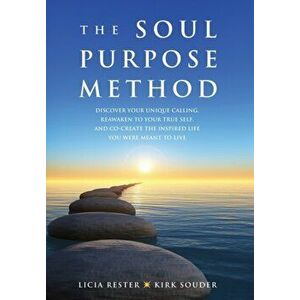 The Soul Purpose Method: Discover your unique calling, Reawaken to your True Self, and Co-create the inspired life you were meant to live, Hardcover - imagine