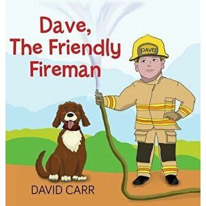 Dave, The Friendly Fireman, Hardcover - David James Carr imagine