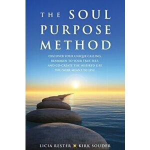 The Soul Purpose Method: Discover your unique calling, Reawaken to your True Self, and Co-create the inspired life you were meant to live, Paperback - imagine