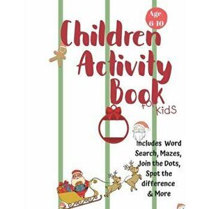Christmas Activity Book for Kids: Ages 6-10: A Creative Holiday Coloring, Drawing, Word Search, Maze, Games, and Puzzle Art Activities Book for Boys a imagine