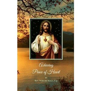 Achieving Peace of Heart, Paperback - Lewis Delmage S. J. imagine