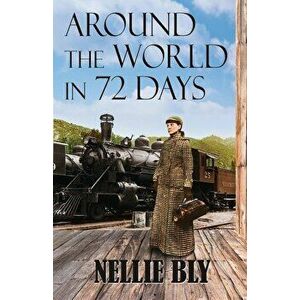 Around the World in 72 Days, Paperback - Nellie Bly imagine