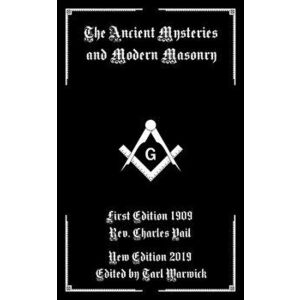 The Ancient Mysteries And Modern Masonry, Paperback - Tarl Warwick imagine