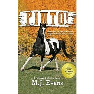 Pinto!: Based Upon the True Story of the Longest Horseback Ride in History, Paperback - M. J. Evans imagine