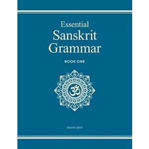 Essential Sanskrit Grammar: Book One, Paperback - David Geer imagine