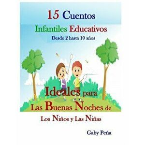 15 CUENTOS INFANTILES EDUCATIVOS Desde 2 hasta 10 aos: Ideales Para Las Buenas Noches de Los Nios Y Las Nias, Paperback - Gaby Pena imagine