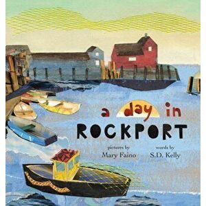 A day in ROCKPORT: scenes from a coastal town, Hardcover - Faino Mary imagine