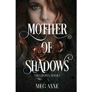 Mother of Shadows, Paperback - Meg Anne imagine