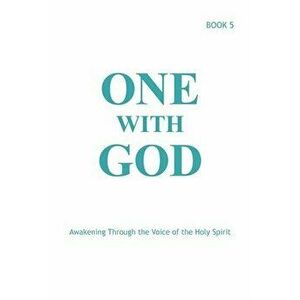 One With God: Awakening Through the Voice of the Holy Spirit - Book 5, Paperback - Marjorie Tyler imagine