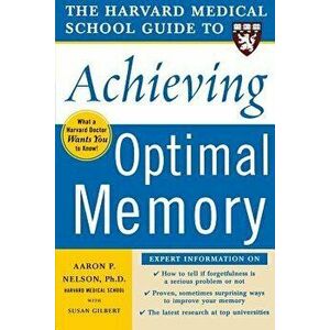The Harvard Medical School Guide to Achieving Optimal Memory, Paperback - Aaron P. Nelson imagine