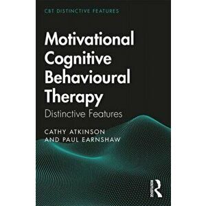 Motivational Cognitive Behavioural Therapy: Distinctive Features, Paperback - Cathy Atkinson imagine