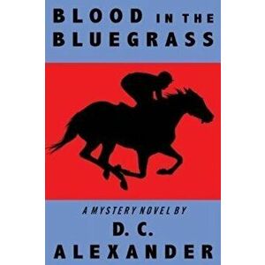 Blood in the Bluegrass, Paperback - D. C. Alexander imagine