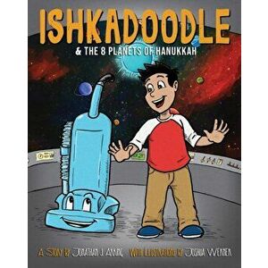 Ishkadoodle & The 8 Planets of Hanukkah, Paperback - Jonathan J. Arking imagine