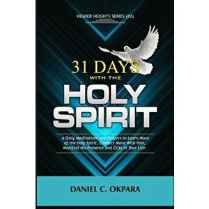 31 Days With the Holy Spirit: A Daily Meditations and Prayers to Learn More of the Holy Spirit, Connect More With Him, and Manifest His Presence and, imagine