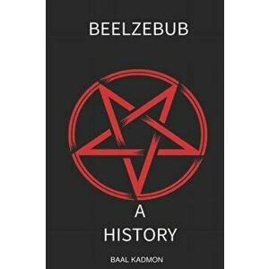Beelzebub: A History, Paperback - Baal Kadmon imagine