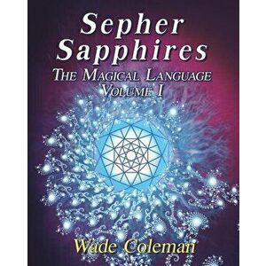 Sepher Sapphires Volume 1: Hebrew Gematria, Paperback - Wade Coleman imagine