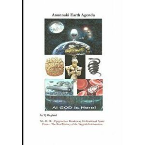Anunnaki Earth Agenda, Paperback - Tj Hegland imagine