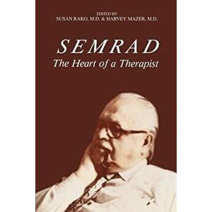 Semrad: The Heart of a Therapist, Paperback - Susan Rako imagine