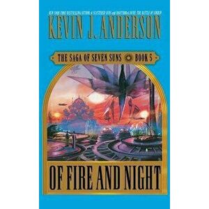 Of Fire and Night, Hardcover - Kevin J. Anderson imagine