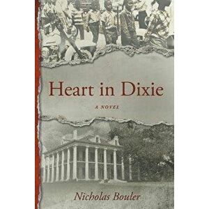 Heart in Dixie, Paperback - Nicholas Bouler imagine