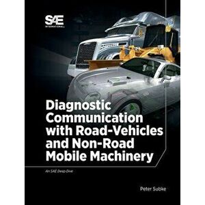 Diagnostic Communication with Road-Vehicles and Non-Road Mobile Machinery, Hardcover - Peter Subke imagine
