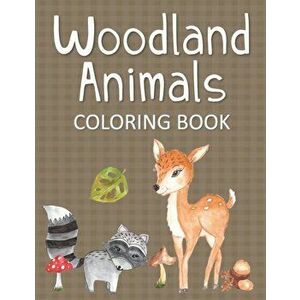 Woodland Animals Coloring Book: Fun & Whimsical Pages for Kids Who Love to Color Forest Animals, Paperback - Coloring Creates Changes imagine