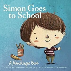 Simon Goes to School, Paperback - Christia Madacsi Hoffman imagine