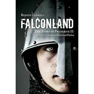Falconland: A Novel of Medieval Historical Fiction, Paperback - Reggie Connell imagine