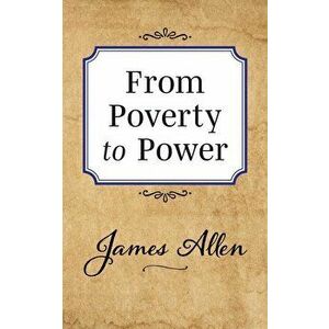 From Poverty to Power, Paperback - James Allen imagine