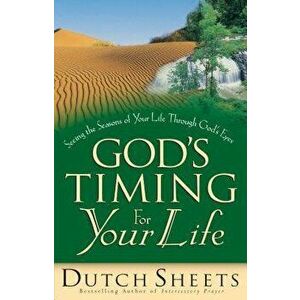 God's Timing for Your Life, Paperback - Dutch Sheets imagine