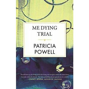 Me Dying Trial, Paperback - Patricia Powell imagine