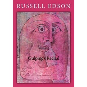 Gulping's Recital, Paperback - Russell Edson imagine