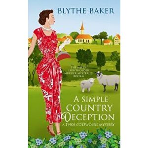 A Simple Country Deception: A 1940s Cotswolds Mystery, Paperback - Blythe Baker imagine