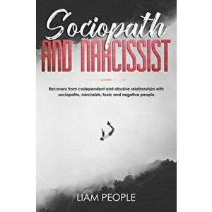 Sociopath and narcissist: Recovery from codependent and abusive relationships with sociopaths, narcissists, toxic and negative people., Paperback - Li imagine