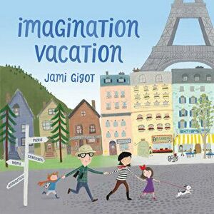 Imagination Vacation, Hardcover - Jami Gigot imagine