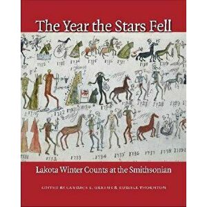 The Year the Stars Fell: Lakota Winter Counts at the Smithsonian, Hardcover - Candace S. Greene imagine