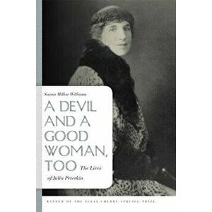 A Devil and a Good Woman, Too: The Lives of Julia Peterkin, Paperback - Susan Millar Williams imagine