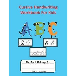 Cursive Handwriting Workbook For Kids: Cursive for Beginners Workbook, Letter Tracing Book, Writing Practice to Learn Writing in Cursive: 8.5x11, 110, imagine