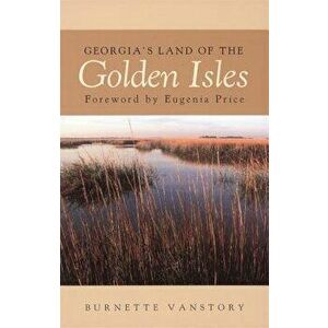Georgia's Land of the Golden Isles, Rev. Ed., Paperback - Burnette Vanstory imagine