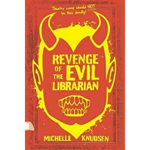 Revenge of the Evil Librarian, Paperback - Michelle Knudsen imagine