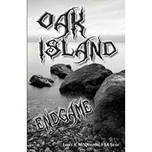Oak Island Endgame, Paperback - James a. McQuiston Fsasct imagine