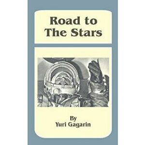 Road to the Stars, Paperback - Yuri Gagarin imagine